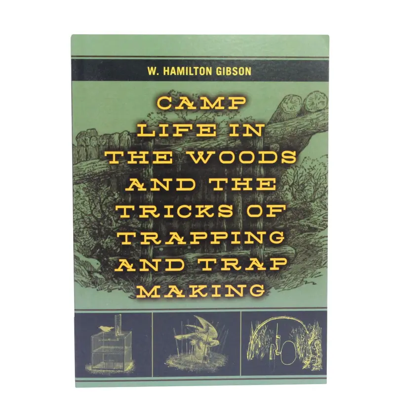Camp Life In The Woods & Tricks Of Trapping: Classic Outdoor Skills And Wilderness Living 1